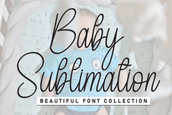 Baby Sublimation: A Font That Breathes Life Into Your Creations